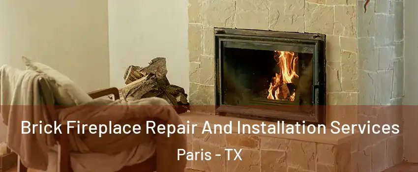  Brick Fireplace Repair And Installation Services Paris - TX
