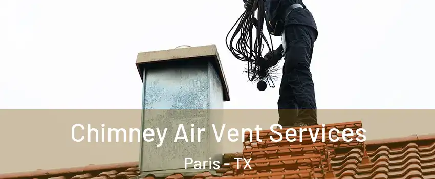  Chimney Air Vent Services Paris - TX