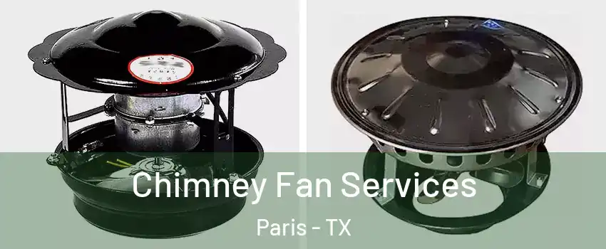  Chimney Fan Services Paris - TX