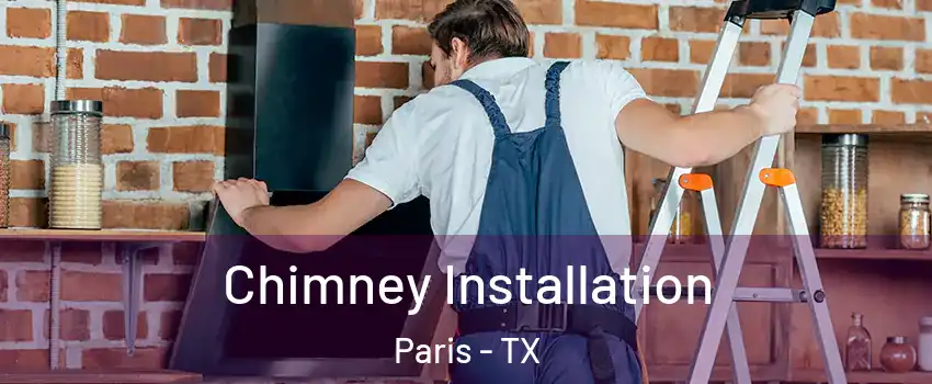  Chimney Installation Paris - TX