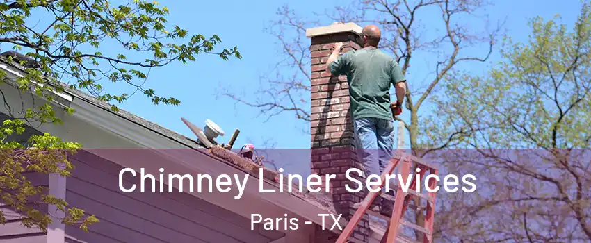  Chimney Liner Services Paris - TX