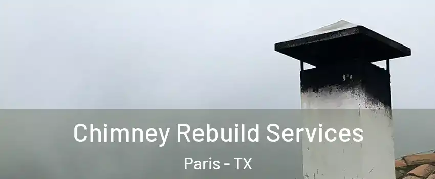  Chimney Rebuild Services Paris - TX