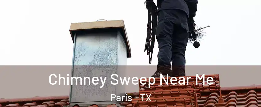  Chimney Sweep Near Me Paris - TX