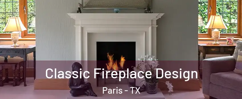  Classic Fireplace Design Paris - TX