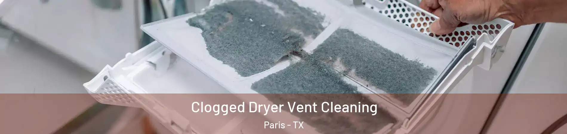  Clogged Dryer Vent Cleaning Paris - TX