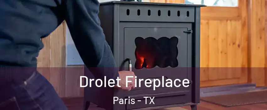  Drolet Fireplace Paris - TX