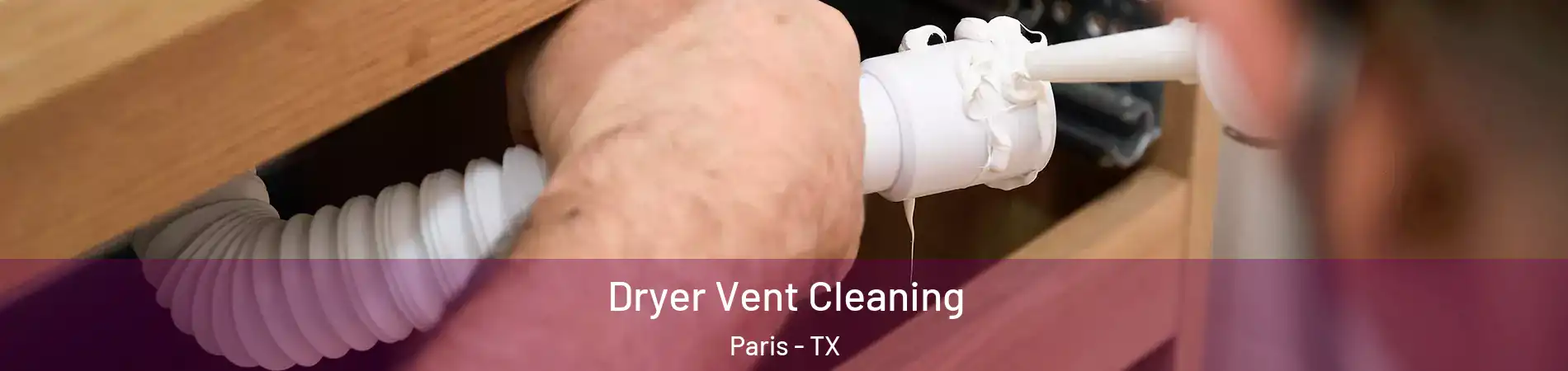  Dryer Vent Cleaning Paris - TX