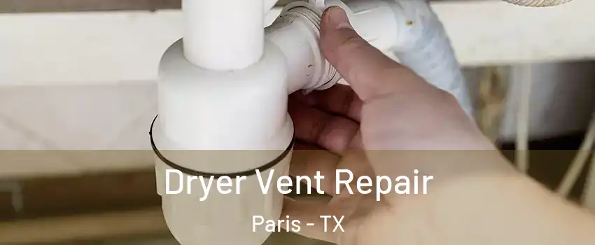  Dryer Vent Repair Paris - TX