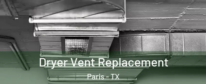  Dryer Vent Replacement Paris - TX