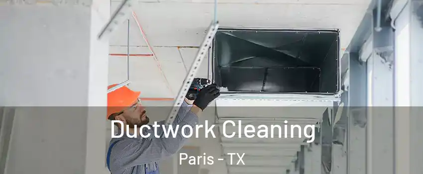  Ductwork Cleaning Paris - TX