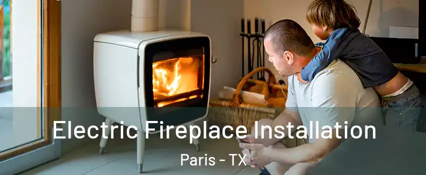  Electric Fireplace Installation Paris - TX