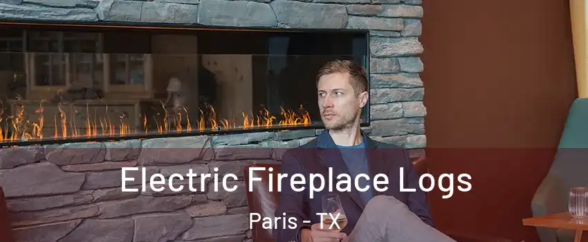  Electric Fireplace Logs Paris - TX