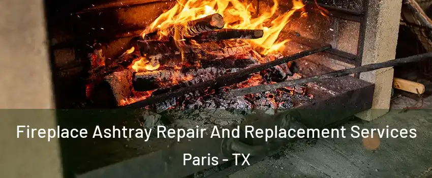  Fireplace Ashtray Repair And Replacement Services Paris - TX