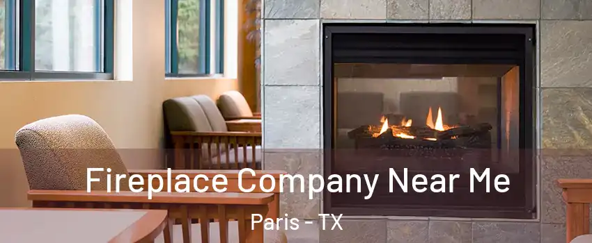  Fireplace Company Near Me Paris - TX