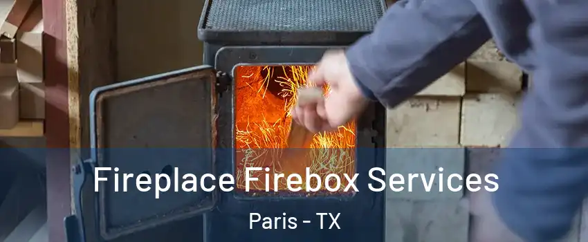  Fireplace Firebox Services Paris - TX