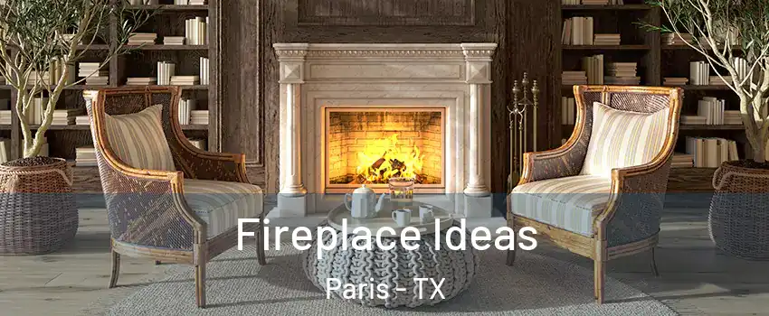  Fireplace Ideas Paris - TX