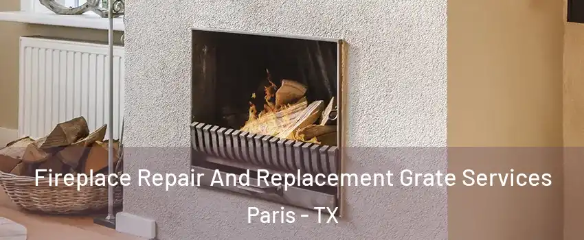  Fireplace Repair And Replacement Grate Services Paris - TX