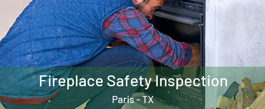  Fireplace Safety Inspection Paris - TX
