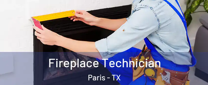 Fireplace Technician Paris - TX