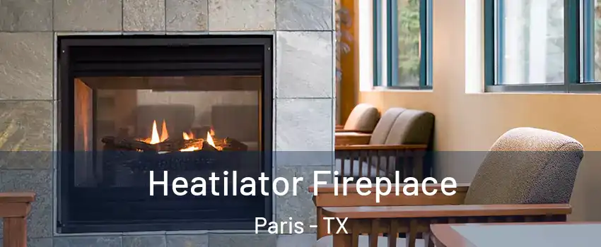  Heatilator Fireplace Paris - TX