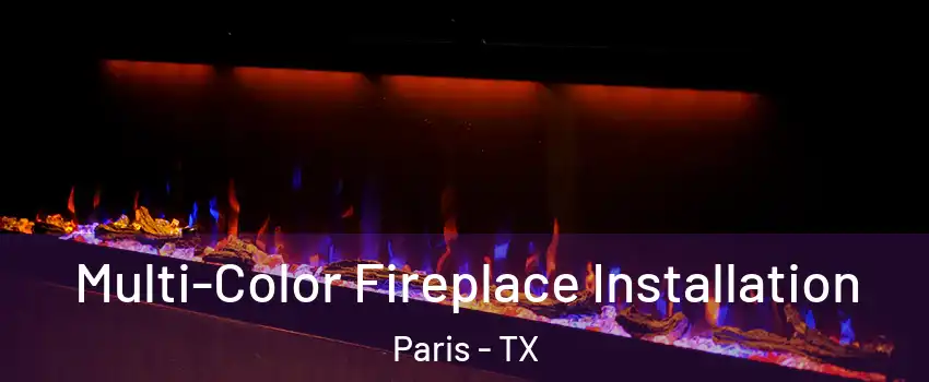  Multi-Color Fireplace Installation Paris - TX