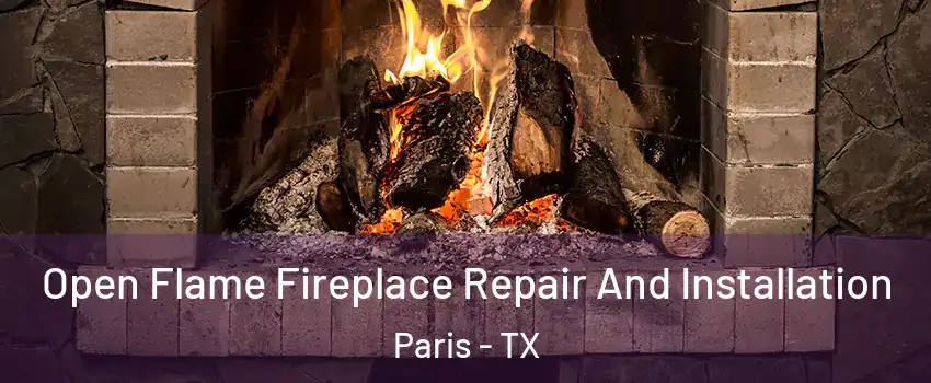  Open Flame Fireplace Repair And Installation Paris - TX
