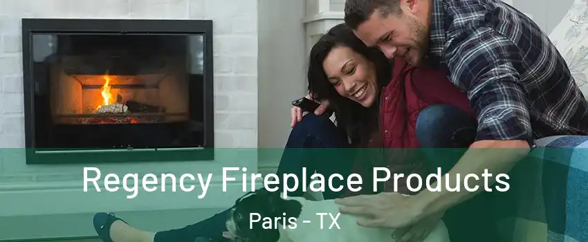  Regency Fireplace Products Paris - TX