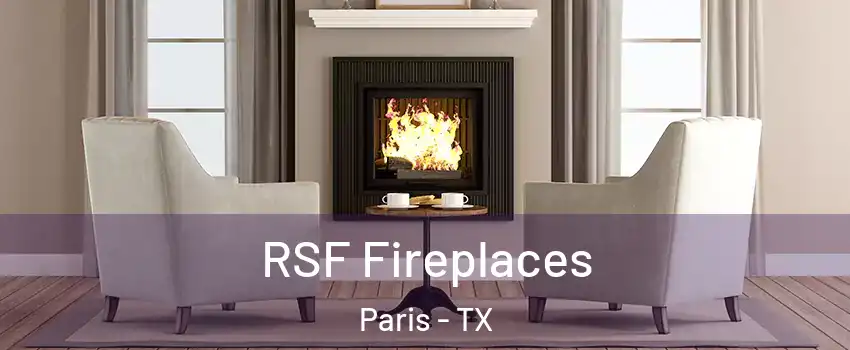  RSF Fireplaces Paris - TX