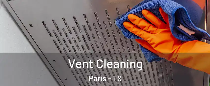  Vent Cleaning Paris - TX