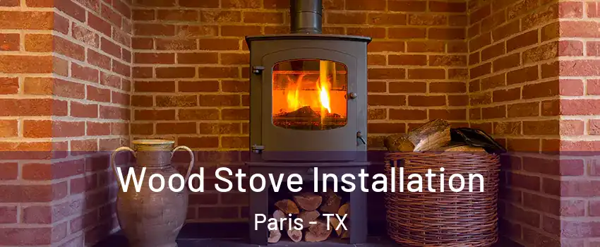  Wood Stove Installation Paris - TX