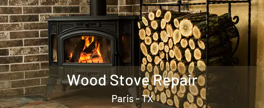  Wood Stove Repair Paris - TX